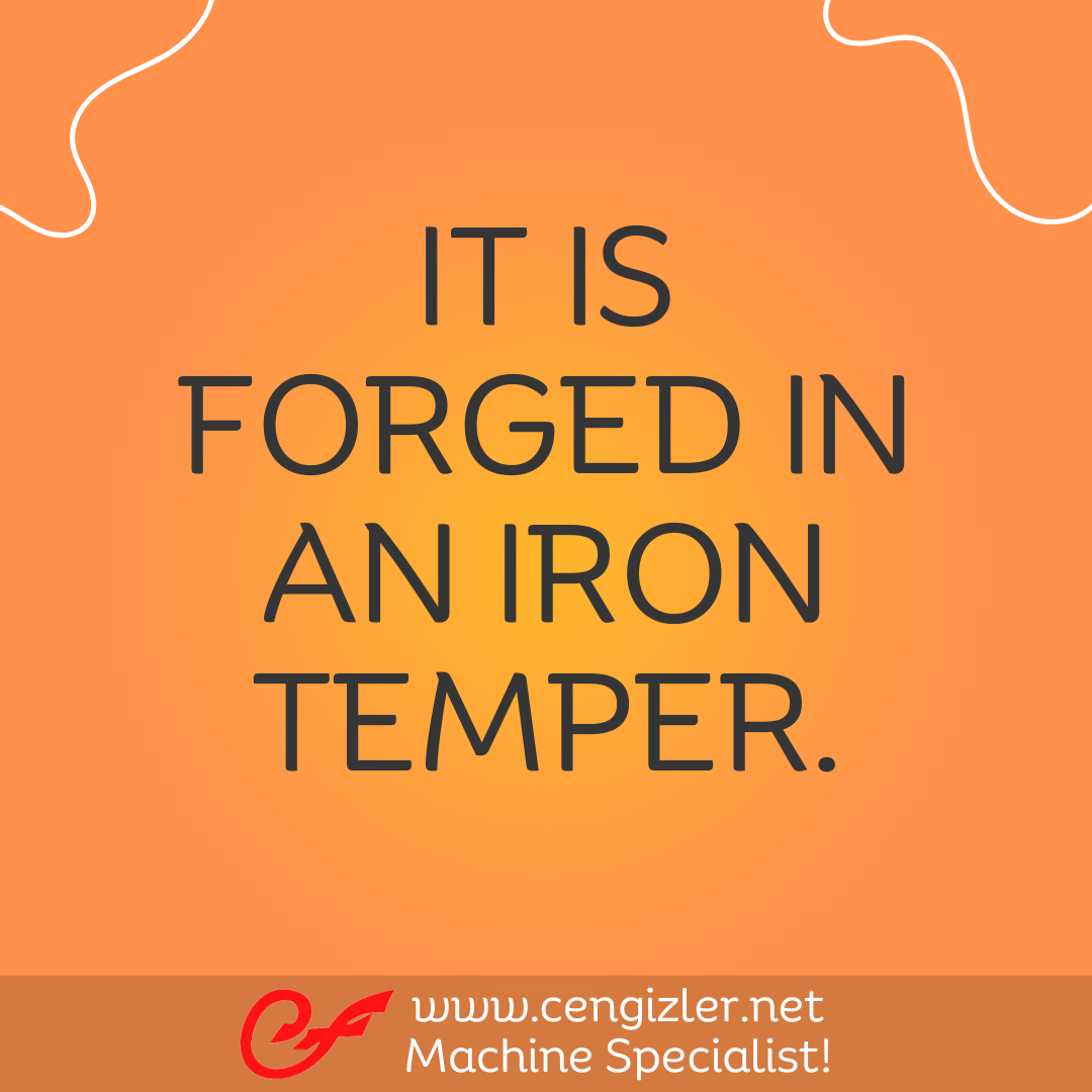 13 It is forged in an iron temper